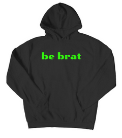 Be Brat Hoodie