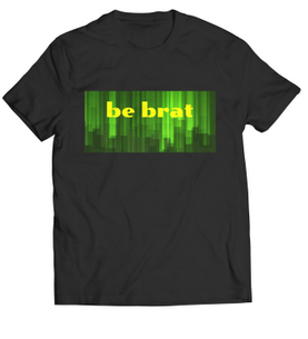 Be Brat Unisex T-Shirt w Background