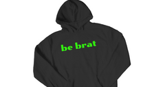 Be Brat Hoodie